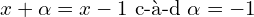 x+\alpha = x-1 \text{ c-&agrave;-d } \alpha = -1